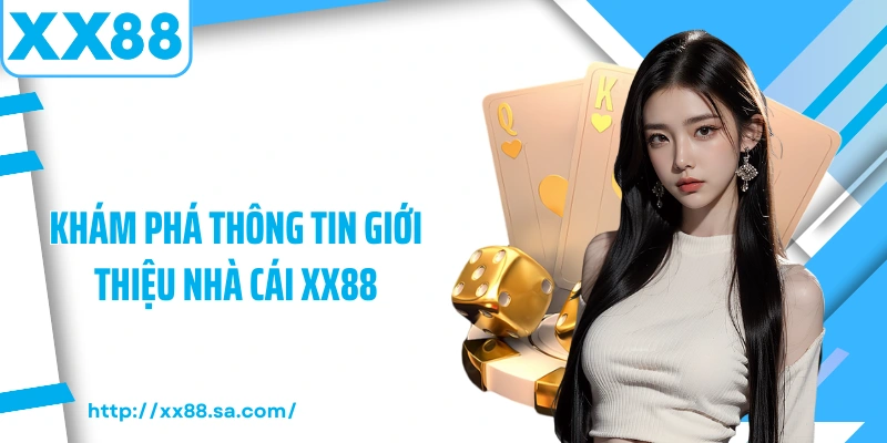Giới Thiệu Nhà Cái XX88 – Sân Chơi Cá Cược Trực Tuyến Hàng Đầu 1 Khám phá thông tin giới thiệu nhà cái XX88