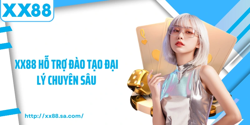 Chính Sách Đại Lý XX88- Cơ Hội Kiếm Tiền Thưởng Hấp Dẫn 2 XX88 hỗ trợ đào tạo đại lý chuyên sâu